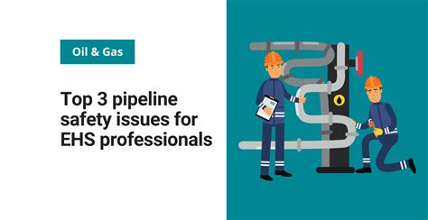 Top 3 pipeline safety issues for EHS professionals