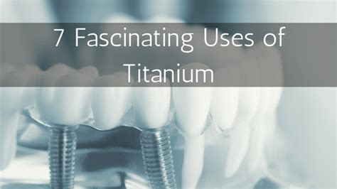 7 Fascinating Uses of Titanium - Titek