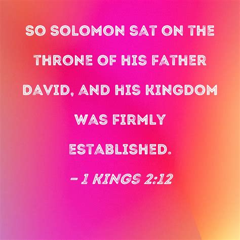 1 Kings 2:12 So Solomon sat on the throne of his father David, and his ...