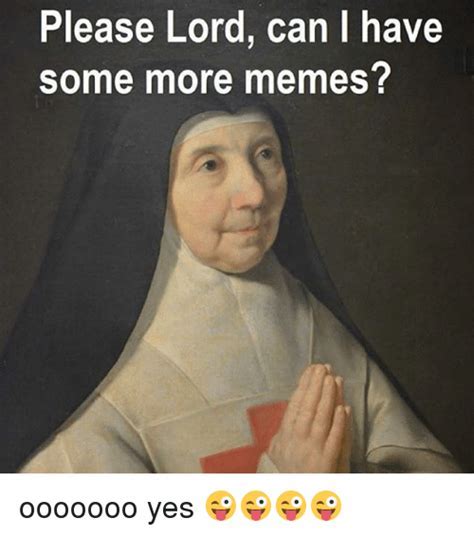 Yes lord Memes