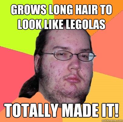 Grows long hair to look like legolas Totally made it! - Butthurt ...