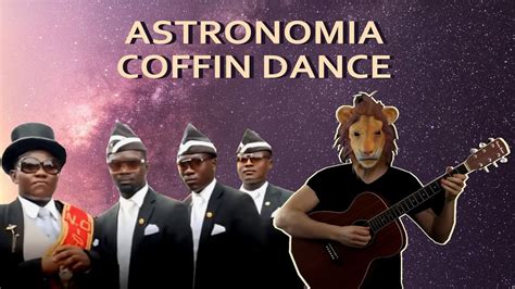 Astronomia Coffin Dance - YouTube