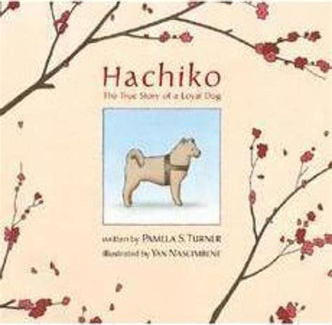 Hachiko: The True Story Of A Loyal Dog by Pamela S. Turner | Scholastic