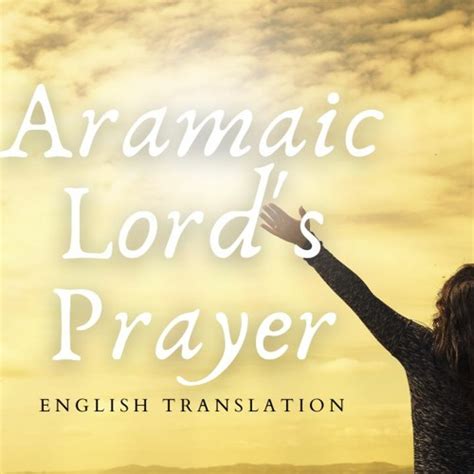 Stream The Aramaic Lord's Prayer - English Translation by Maria ...