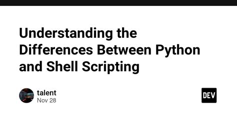 Understanding the Differences Between Python and Shell Scripting - DEV ...