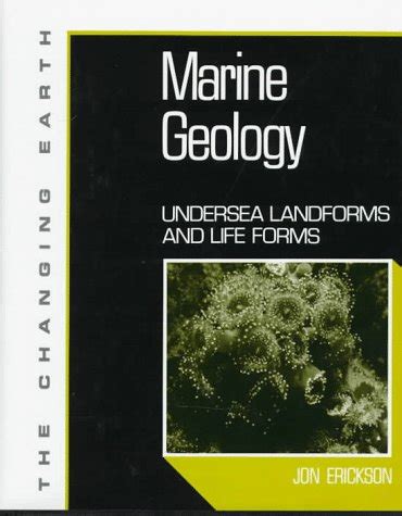 Marine Geology: Undersea Landforms and Life Forms (Changing Earth ...