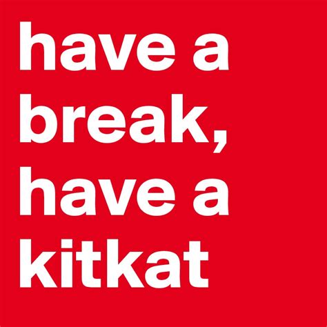 have a break, have a kitkat - Post by Dummi42 on Boldomatic