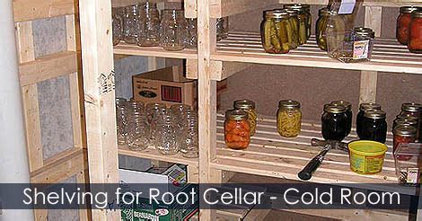 Build Root Cellar - Cold Storage Room Shelving Ideas