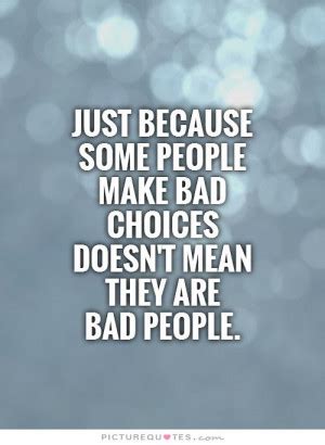 Bad Choices Quotes. QuotesGram