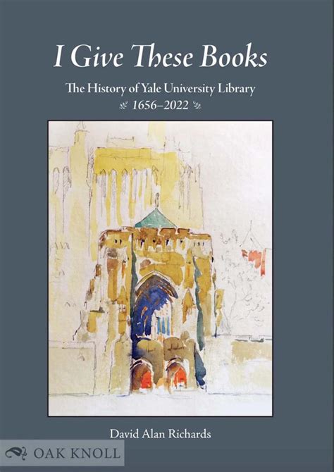 I Give These Books: The History of Yale University Library