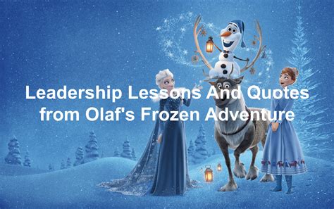 Leadership Lessons And Quotes From Olaf's Frozen Adventure - Joseph Lalonde