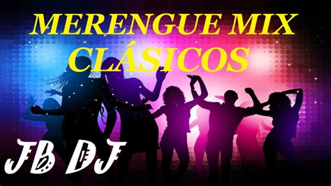 MERENGUE MIX CLÁSICOS JB DJ ECUADOR - YouTube