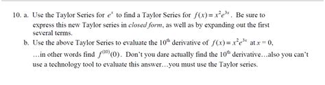 Solved Use the Taylor Series for e^x to find a Taylor Series | Chegg.com