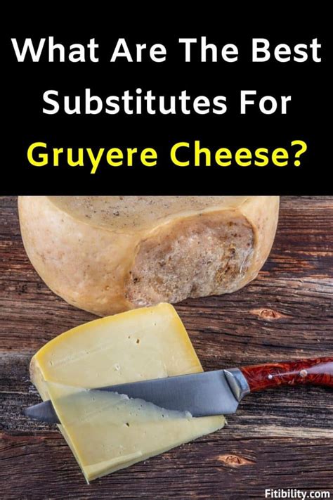 7 Best Alternatives To Gruyere Cheese That Work In Every Meal - Fitibility