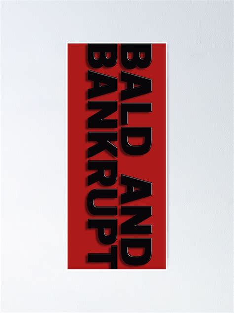 "Bald And Bankrupt - Bald - Bankrupt" Poster for Sale by NewNormals ...