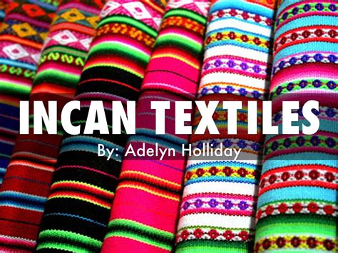 Incan Textiles by Adelyn Holliday