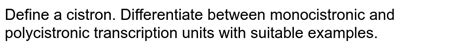 Define a cistron. Giving examples differentiate between monocistro