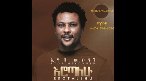 Eyob mekonnen erotalehu full album 2009 - YouTube