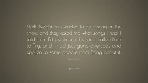 Delta Goodrem Quote: “Well, Neighbours wanted to do a song on the show ...