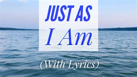 Just As I Am (with lyrics) The Most BEAUTIFUL hymn you’ve EVER Heard ...