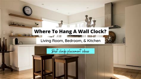 Where To Hang A Wall Clock? (Living Room, Bedroom & Kitchen Ideas)