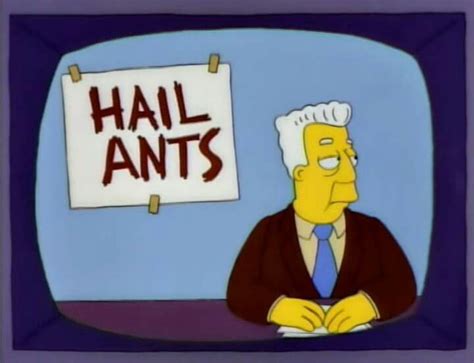 Kent Brockman, selling us out to our new alien ant overlords. Kent ...