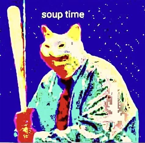 Soup Time Meme