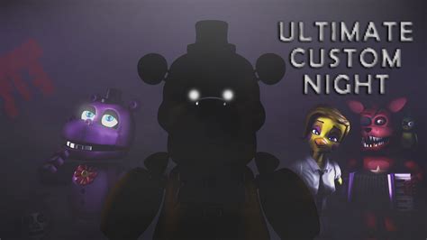 Ultimate Custom Night by blokemoville on DeviantArt