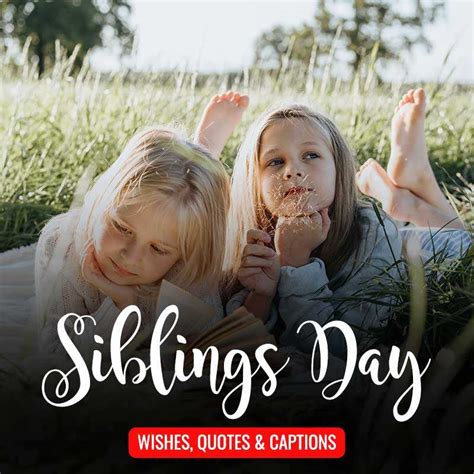 Captions, Quotes, and Wishes for Siblings Day for Brothers and Sisters.