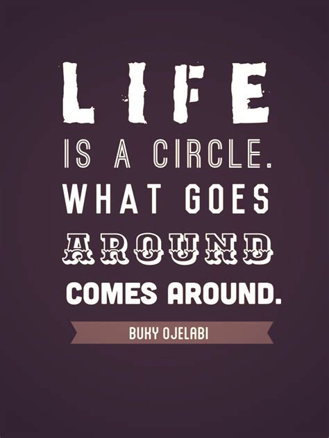 Life is a circle. | What goes around comes around, Life, Circle