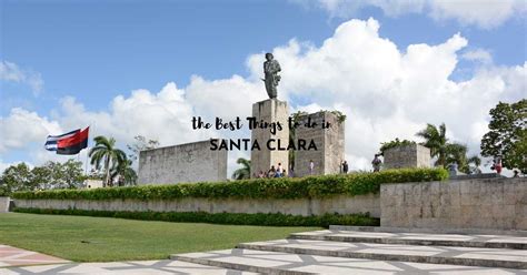 The 8 Best Things to do in Santa Clara, Cuba - Cubas Best