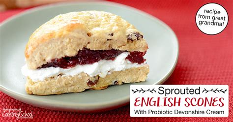 Sprouted English Scones Recipe & Probiotic Devonshire Cream