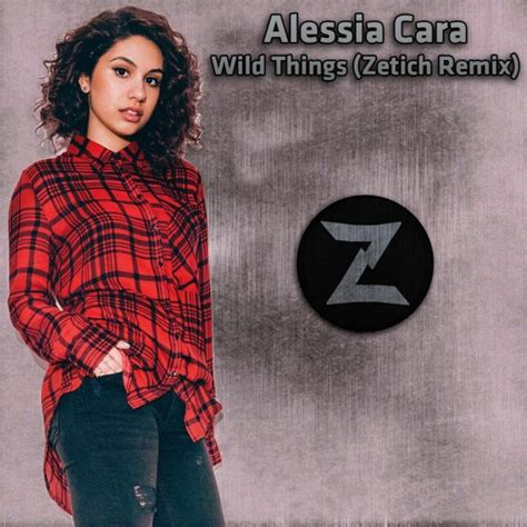 Stream Alessia Cara - Wild Things (Zetich Remix) by Zetich VIP | Listen ...