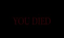 You Died You Died Darksouls GIF - You Died Died You - Discover & Share GIFs