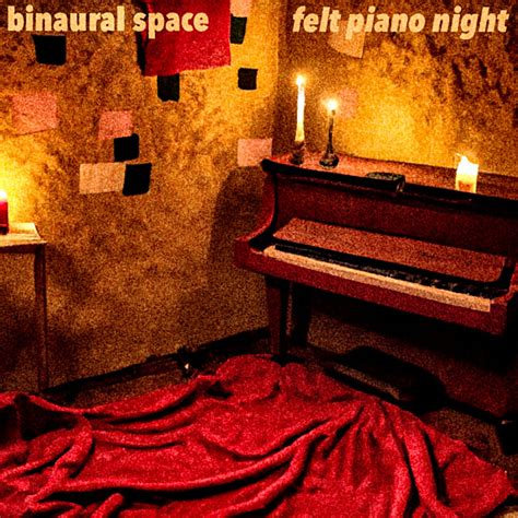 Felt Piano Night | Binaural Space