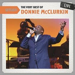 Donnie McClurkin - Setlist: The Very Best of Donnie McClurkin Live ...