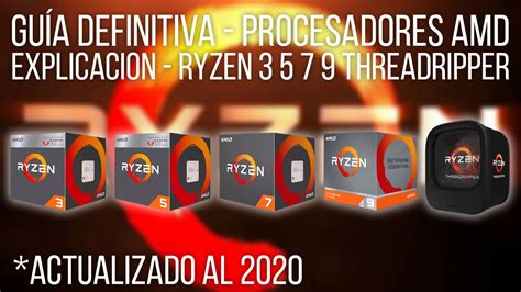 GUÍA DEFINITIVA 2020 PROCESADORES AMD - Ryzen 3 - 5 - 7 - 9 ...