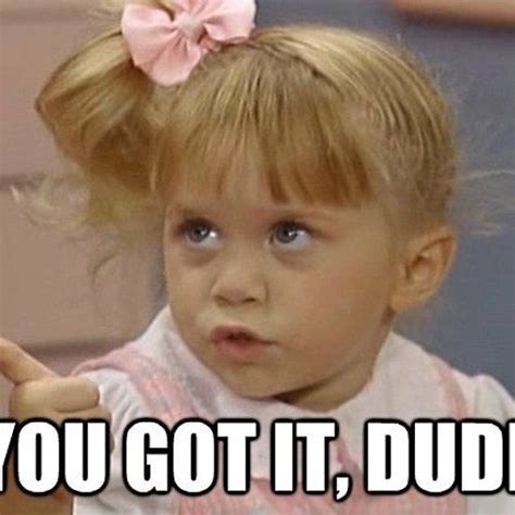 Full House - Michelle Tanner - You Got It Dude! | Full house michelle ...