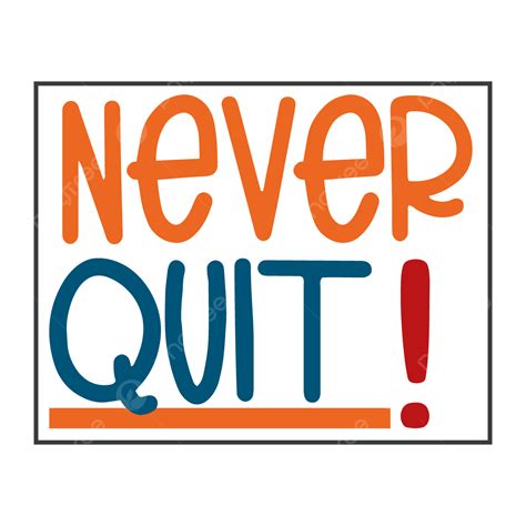 Never Clipart Vector, Never Quit Quote Lettering, Never Quit, Quote ...