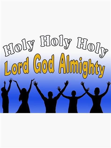 "Holy Holy Holy is the Lord God almighty" Sticker for Sale by JamesTees ...