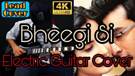 Bheegi Si Bhaagi Si Electric Guitar Cover by Shanky Dew | Mohit Chauhan ...