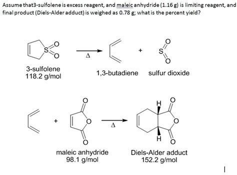 assumethat3 sulfolene is excess reagent and maleic anhydride 116 g is ...