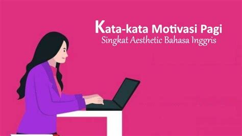 Kumpulan Kata-kata Motivasi Pagi Aesthetic Singkat Bahasa Inggris ...