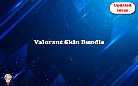 Valorant Skin Bundle - Updated Ideas