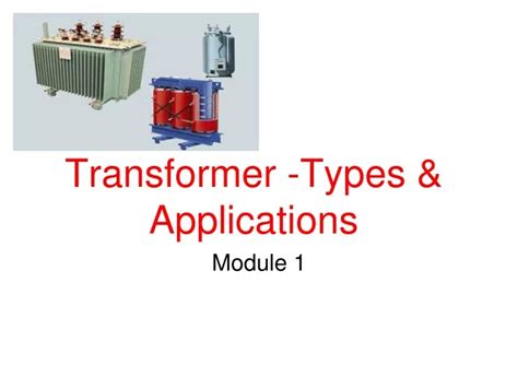 PPT - Transformer -Types & Applications PowerPoint Presentation, free ...