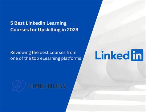 5 Best Linkedin Learning Courses for Upskilling in 2023 - Shane Duggan