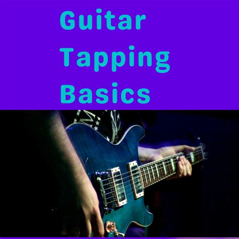 Guitar Tapping Basics for Beginners (Finger Tapping Exercises ...