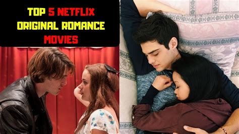 TOP 5 NETFLIX ORIGINAL ROMANCE MOVIES TO WATCH NOW! | 2018| OCTOBER ...