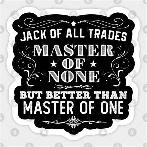 Jack of All Trades, Master of None - Jack Of All Trades - Sticker ...