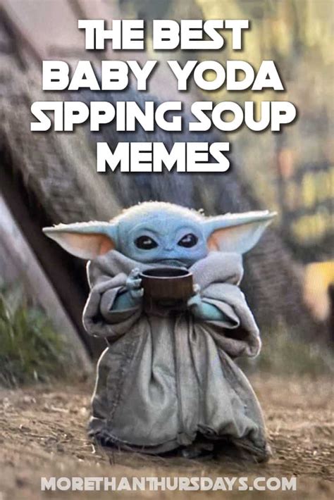 The Best Baby Yoda Sipping Soup Memes | More Than Thursdays